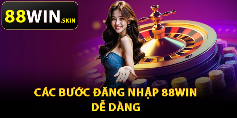 Các bước đăng nhập 88Win dễ dàng