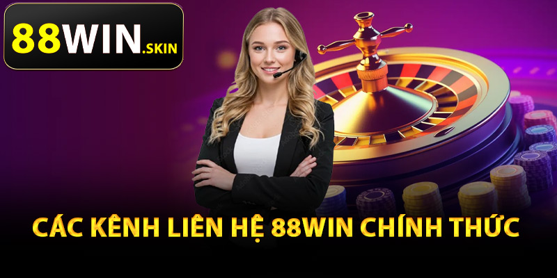 Liên Hệ 88Win – Kênh Kết Nối Chính Thức Cho Thành Viên 2 Các kênh liên hệ 88Win chính thức