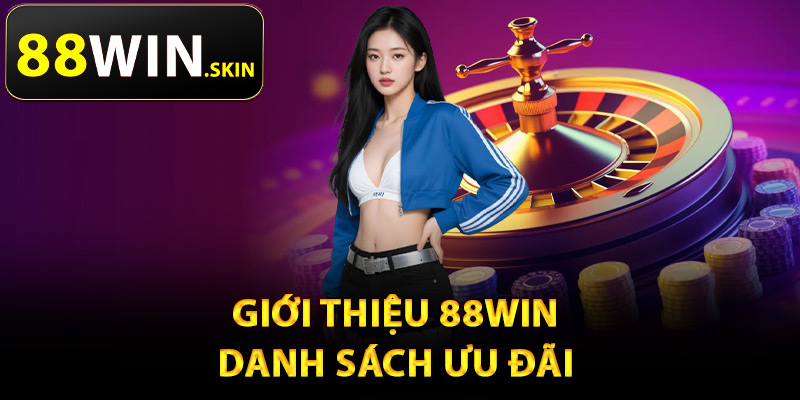 Giới thiệu 88Win danh sách ưu đãi