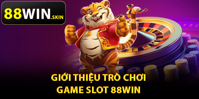 Giới thiệu trò chơi game slot 88Win