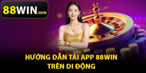 Hướng dẫn tải app 88Win trên di động