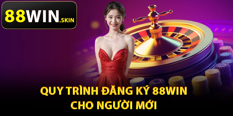 Quy trình đăng ký 88Win cho người mới